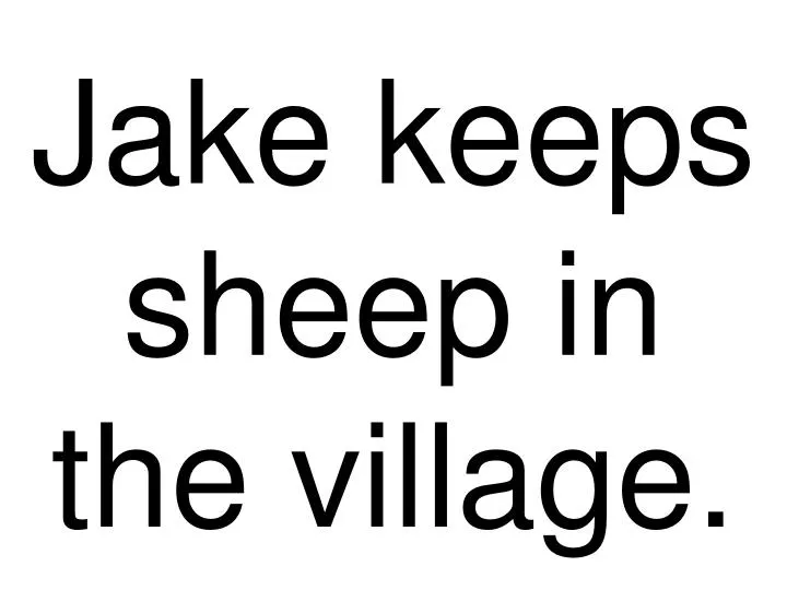 jake keeps sheep in the village