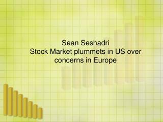 Sean Seshadri - Stock Market plummets in US over concerns in Europe