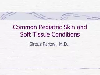 Common Pediatric Skin and Soft Tissue Conditions