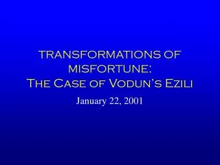 TRANSFORMATIONS OF MISFORTUNE : The Case of Vodun’s Ezili