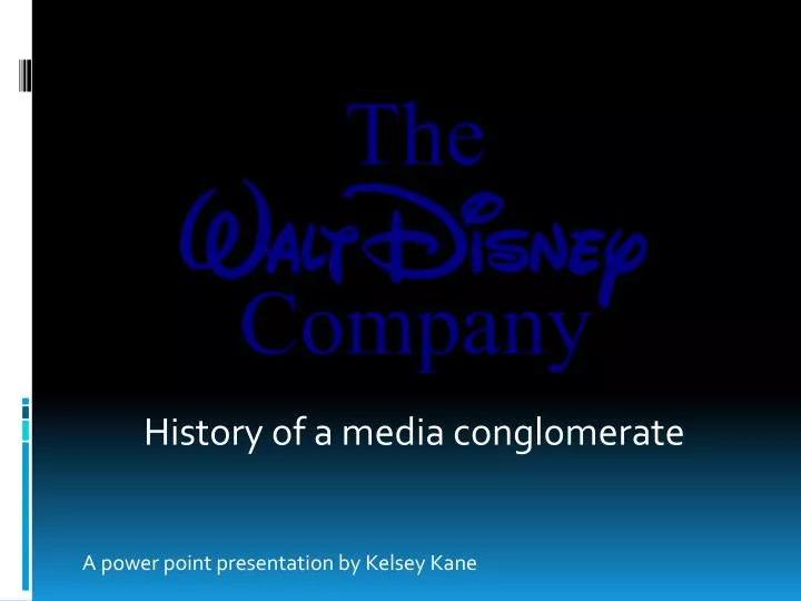 history of a media conglomerate a power point presentation by kelsey kane