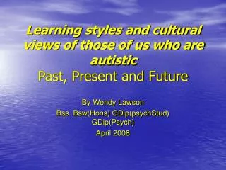 Learning styles and cultural views of those of us who are autistic Past, Present and Future