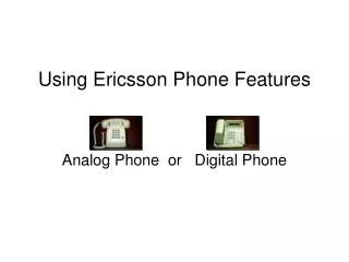 Using Ericsson Phone Features