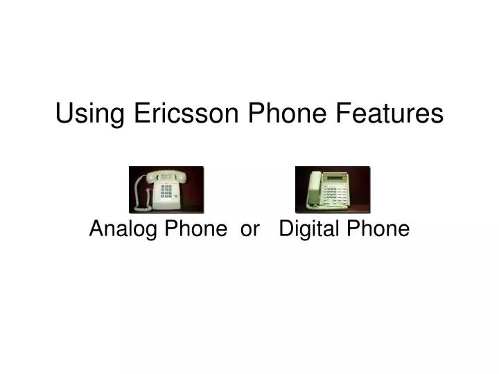 using ericsson phone features