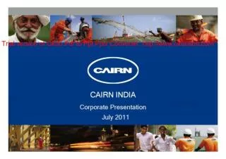 Cairn India- Corporate Presentation July 2011