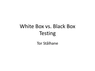 White Box vs. Black Box Testing
