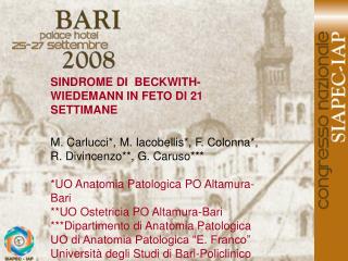 SINDROME DI BECKWITH-WIEDEMANN IN FETO DI 21 SETTIMANE M. Carlucci*, M. Iacobellis*, F. Colonna*, R. Divincenzo**, G. C
