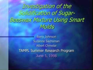 Investigation of the Solidification of Sugar-Beeswax Mixture Using Smart Molds