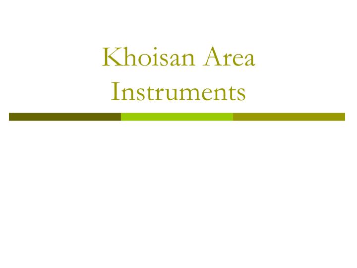 khoisan area instruments