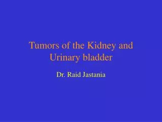 Tumors of the Kidney and Urinary bladder