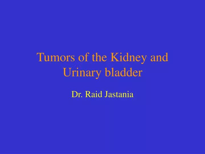 tumors of the kidney and urinary bladder