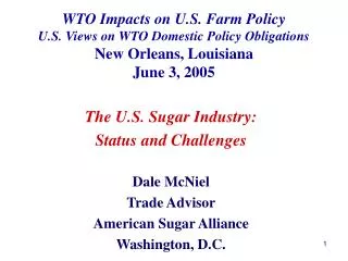 WTO Impacts on U.S. Farm Policy U.S. Views on WTO Domestic Policy Obligations New Orleans, Louisiana June 3, 2005