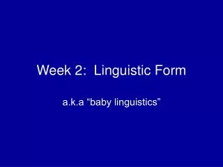 Week 2: Linguistic Form