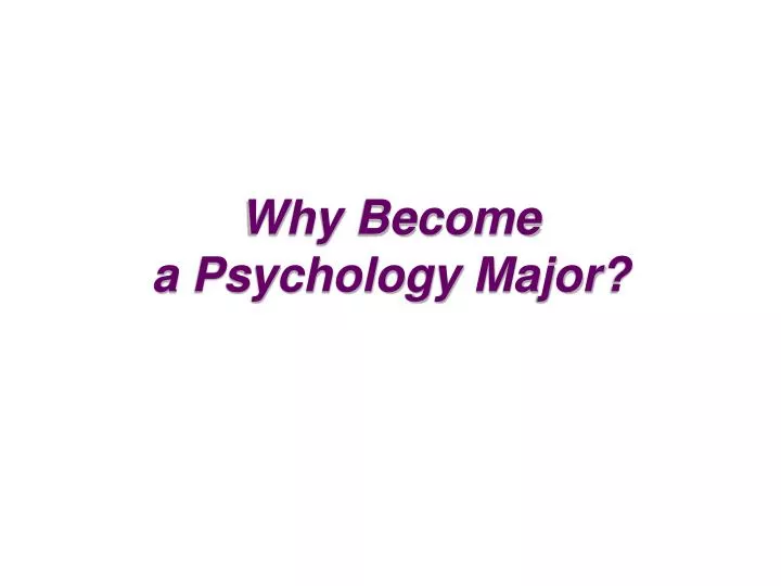why become a psychology major