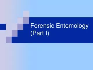 Forensic Entomology (Part I)