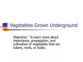Vegetables Grown Underground