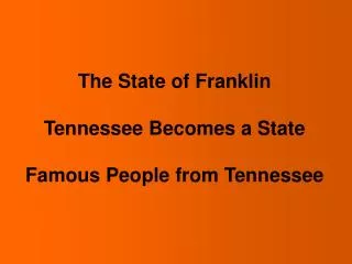 The State of Franklin Tennessee Becomes a State Famous People from Tennessee