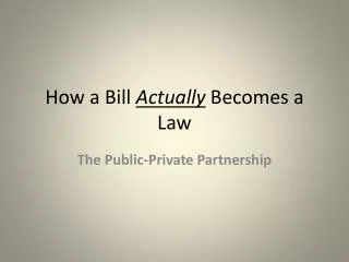 How a Bill Actually Becomes a Law