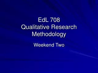 EdL 708 Qualitative Research Methodology