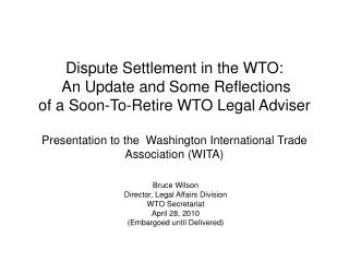 Bruce Wilson Director, Legal Affairs Division WTO Secretariat April 28, 2010 (Embargoed until Delivered)