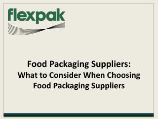 Food Packaging Suppliers: What to Consider When Choosing Foo