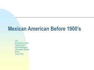 Mexican American Before 1900’s