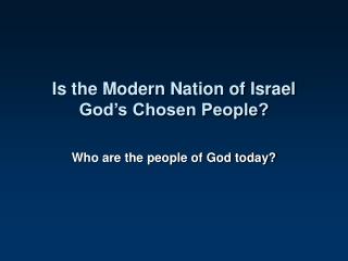 Is the Modern Nation of Israel God’s Chosen People?