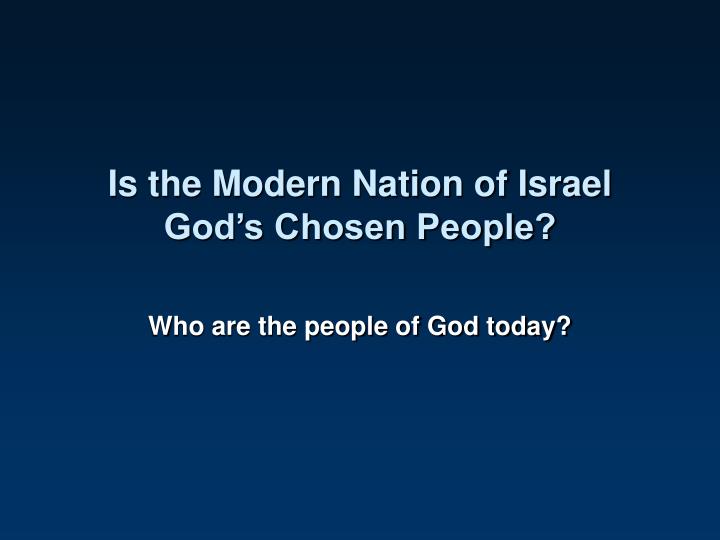 is the modern nation of israel god s chosen people