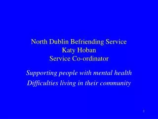 North Dublin Befriending Service Katy Hoban Service Co-ordinator