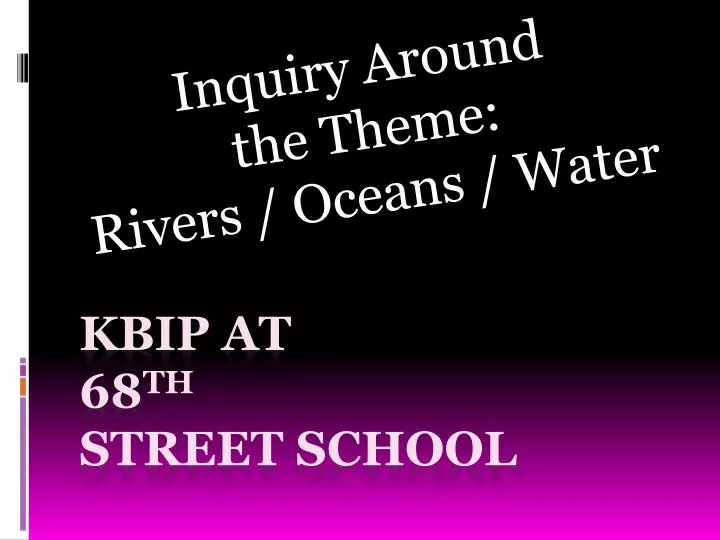 inquiry around the theme rivers oceans water