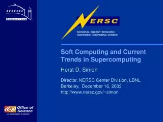 Soft Computing and Current Trends in Supercomputing Horst D. Simon Director, NERSC Center Division, LBNL Berkeley, Dece