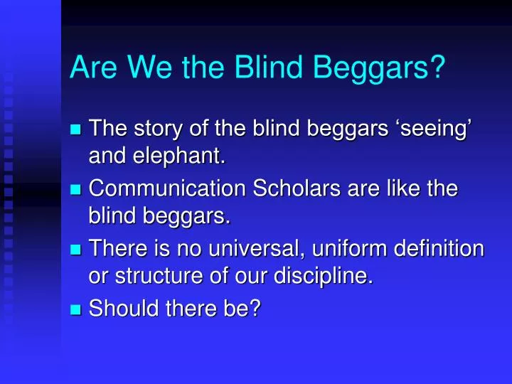 are we the blind beggars