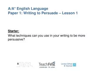 A/A* English Language Paper 1: Writing to Persuade – Lesson 1
