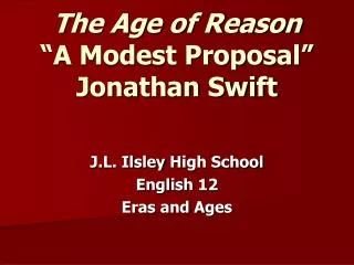 The Age of Reason “A Modest Proposal” Jonathan Swift