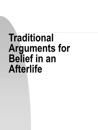Traditional Arguments for Belief in an Afterlife
