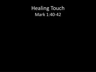 Healing Touch Mark 1:40-42