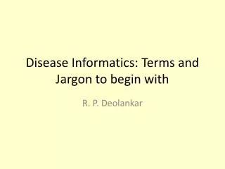 Disease Informatics: Terms and Jargon to begin with