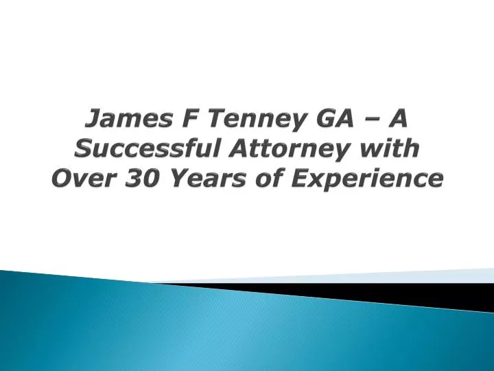 james f tenney ga a successful attorney with over 30 years of experience