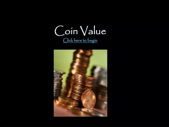 coin value click here to begin