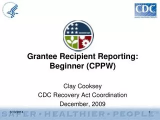 Grantee Recipient Reporting: Beginner (CPPW)