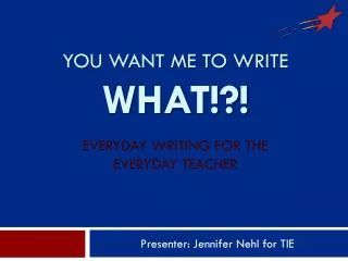 You want me to write what!?! Everyday writing for the everyday teacher