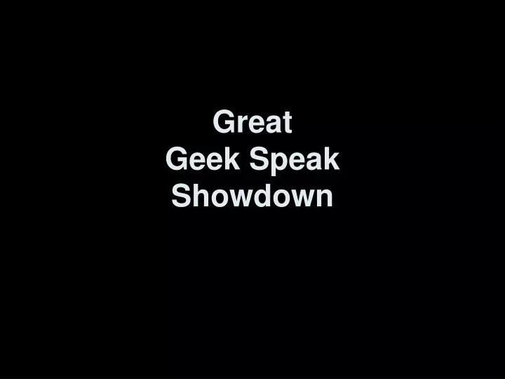 great geek speak showdown