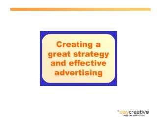 Creating a great strategy and effective advertising