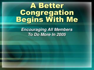 A Better Congregation Begins With Me