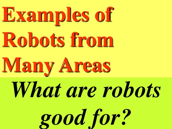 what are robots good for