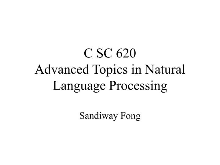 c sc 620 advanced topics in natural language processing