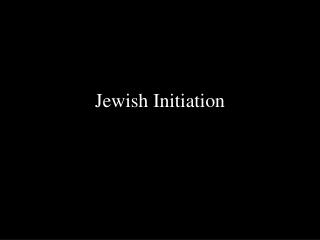 Jewish Initiation