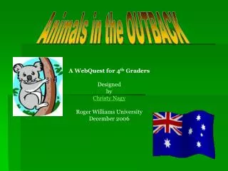 A WebQuest for 4 th Graders Designed by Christy Nagy Roger Williams University December 2006