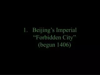 Beijing’s Imperial “Forbidden City” (begun 1406)