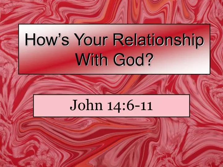 how s your relationship with god